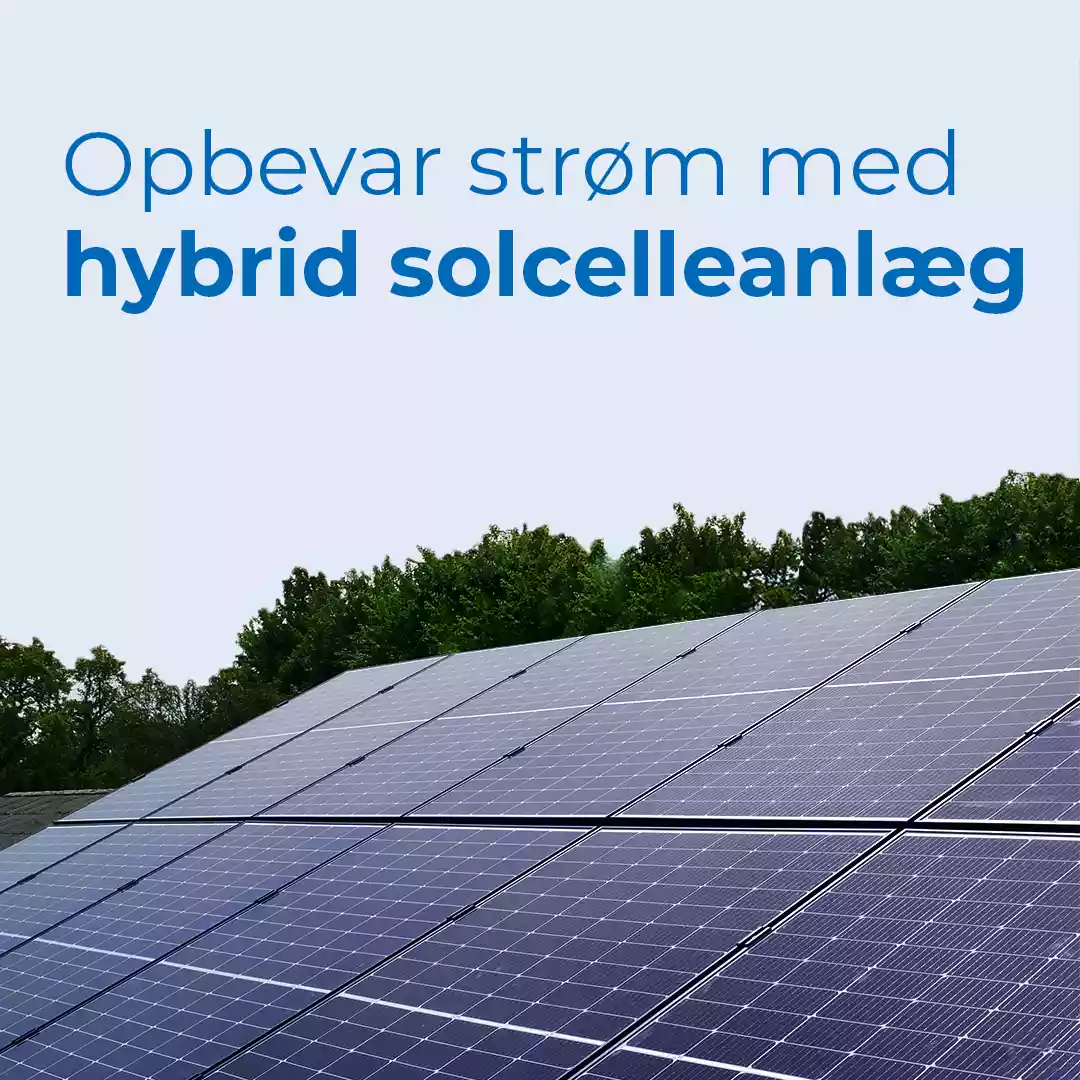 opbevar din strøm med hybrid solcelleanlæg